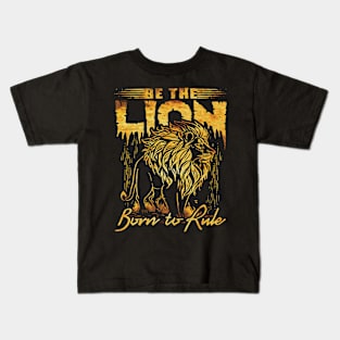 Be The lion, born to rule Kids T-Shirt